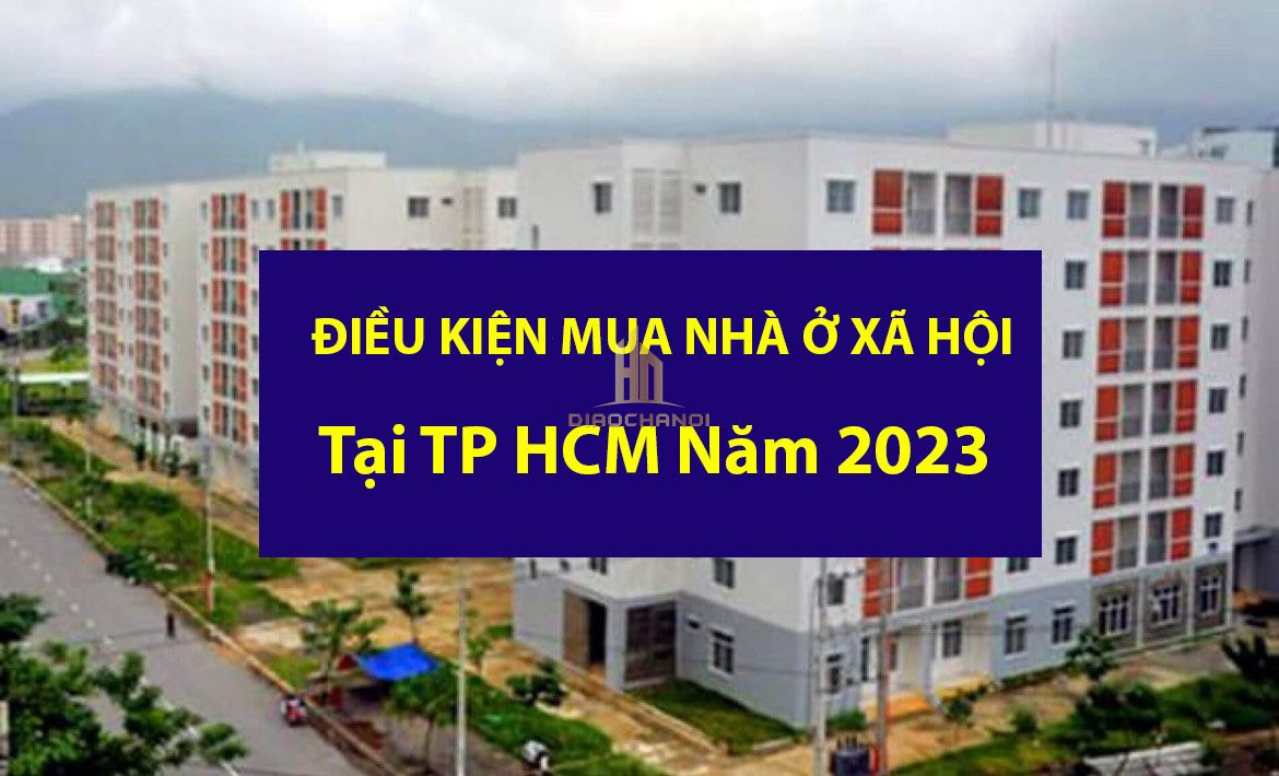 ĐIều Kiện mua Nhà Ở Xã Hội tại TPHCM năm 2023