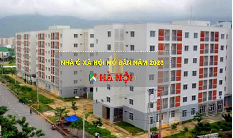 Danh sách nhà ở xã hội Hà Nội mở bán 2023