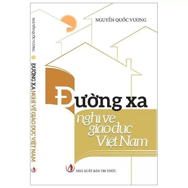 Bạn có thể tải ebook Đường Xa Nghĩ Về Giáo Dục Việt Nam dưới dạng file PDF để đọc và tìm hiểu thêm về hệ thống giáo dục của Việt Nam.